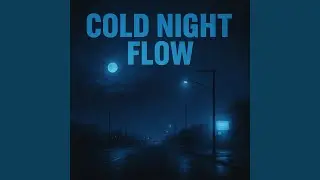 Cold Night Flow