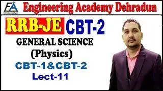 Lect-11 RRB JE/SSC JE GENERAL SCIENCE(PHYSICS)