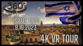 🇮🇱 Israel until 9.10.2023 360 video tour 4K VR