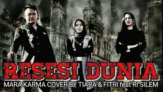 Resesi Dunia - Mara Karma Cover By Tiara & Fitri feat Ri Silem