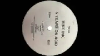 Mike ink - 5 years on acid (Force inc. music works 049) 1993. B2: Hypnotise.