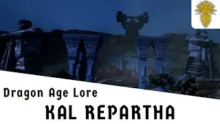 Dragon Age Lore: Kal Repartha