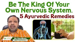 Master Your Mind & Nerves || Top 5 Ayurveda Tips for Nervous System || Vardhan Ayurveda