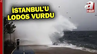 İstanbul'u şiddetli lodos ve yağış vurdu! | A Haber