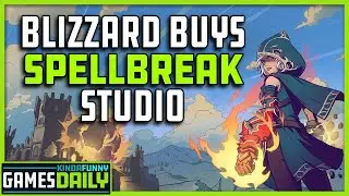 Blizzard Buys Spellbreak Studio for WoW - Kinda Funny Games Daily 06.29.22