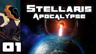 Let's Play Stellaris Apocalypse - PC Gameplay Part 1 - Only Dust Shall Remain!