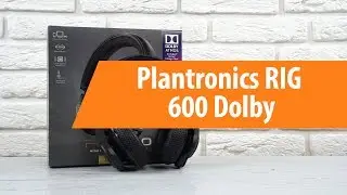 Распаковка наушников Plantronics&nbsp;RIG 600 Dolby / Unboxing Plantronics&nbsp;RIG 600 Dolby