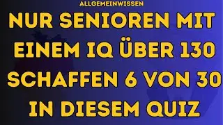NUR 10 VON 30 SCHAFFEN DIESES ALLGEMEINWISSEN QUIZ! 😱🧠