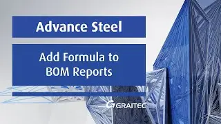 Autodesk Advance Steel 2017 | Add Formula to BOM Reports