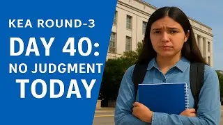 DAY 40 &mdash; No Judgment Today | KEA Round-3 Case Update | What We Know So Far