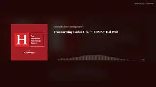 Transforming Global Health: HIMSS&rsquo; Hal Wolf