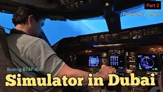 Boeing 747 Simulator Check di Dubai, Part 2