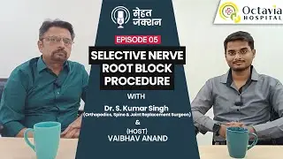 Selective Nerve Root Block Procedure (Dr. S. Kumar Singh) Episode 5 | सेहत जंक्शन | Octavia Hospital
