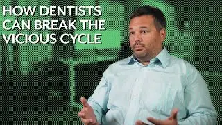 How Dentists Can Break The Vicious Cycle - SmartBox Dental Ep. #22