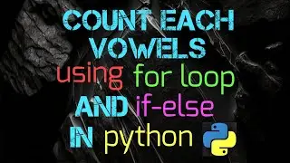 Count Each Vowels using for Loop and if else In python