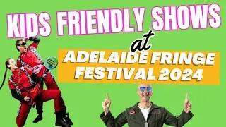 Kids Friendly Shows at Adelaide Fringe Festival 2024