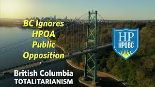 BC Ignores HPOA Public Opposition #bcrising #bctotalitarianism #bcpolitics