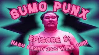Sumo Punx Podcast - Haru Basho 2022 Week One