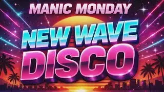 MANIC MONDAY | New Wave Disco Remix 2026 | Retro Dance Mix