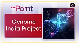 Genome India Project: Human Genome - To The Point | Drishti IAS English