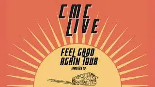 CMC Semester 42: Feel Good Again Tour - Home Show (Official Video)