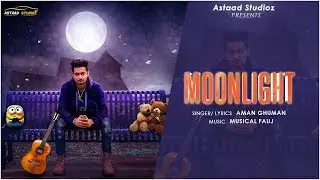 Moonlight | AmanGhuman | New song 2019