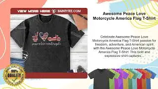 Awesome Peace Love Motorcycle America Flag T-Shirt