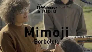 Mimoji - Borboleta | The Open House Studio Live Session