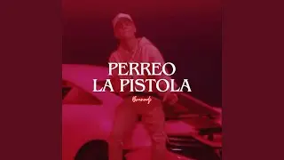 PERREO LA PISTOLA
