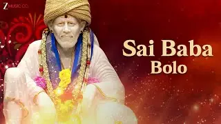 Sai Baba Bolo | साई बाबा बोलो | Zee Music Devotional | Sai Bhajan | Full Audio