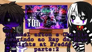 Michael afton e Charlie/Puppet reagindo ao Rap do Five nights at Freddy's parte:2 Papyrus Da batata