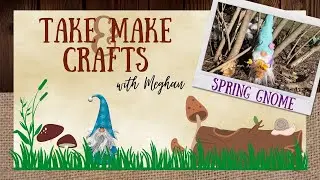 Take and Make Crafts with Meghan: Spring Gnome