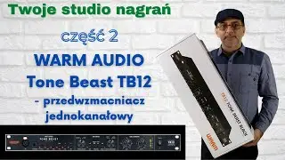 Studio nagrań - Część 2 - Warm Audio TONE BEAST TB12 -jednokanałowy przedwzmacniacz transformatorowy