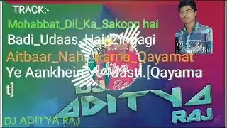 MOHOBAAT~DIL KA SAKOON HAI AITBAAR LOVE SONG BY DJ ADITYA RAJ AMNOUR HARD ELECTRO MIX~ DKS PRODUCTIO