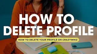 How to Delete Your Crazywhiz Account | Step-by-Step Guide