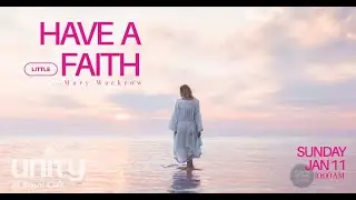Sunday | 1/11/26 | Have A Little Faith