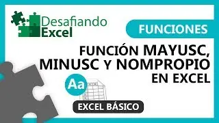 Funci&oacute;n MAYUSC, MINUSC y NOMPROPIO en Excel | Funciones en Excel #17