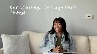 Our Journey ... through Hard Things