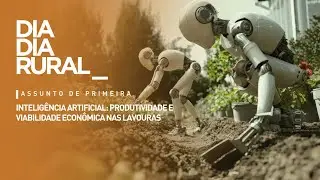 Intelig&ecirc;ncia Artificial: produtividade e viabilidade econ&ocirc;mica nas lavouras