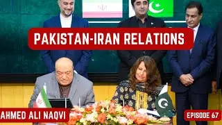 Pakistan-Iran Relations: An Analysis  I Ahmed Ali Naqvi  I Episode 68