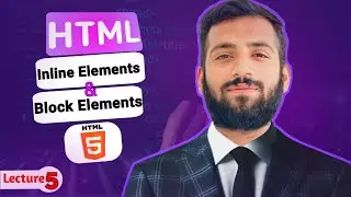 inline and Block elements in HTML | basic to advance web development course | HTML lecture 5