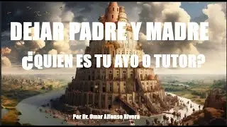 DEJAR  PADRE Y  MADRE Dr.  Omar Alfonso Rivera#instrucci&oacute;n #torah#raiceshebreasdelafe#sendaantigua.