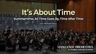 🎼제 17회 챌린지 오케스트라 정기연주회🎵🎶🎻🎺🥁It's About Time(Summertime, AS Time Goes By, Time After Time)