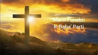 Marci Funebri - Ir-Raba' Parti