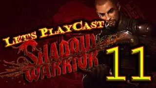 Let's PlayCast: Shadow Warrior (2013) - Part 11 |60 FPS|