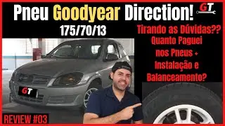 INSTALEI OS PNEUS GOODYEAR DIRECTION TOURING 175/70/R13 NO CELTINHA - TIRANDO AS D&Uacute;VIDAS!