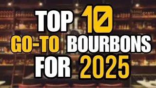 TOP 10 Go To Bourbons For 2025 So Far