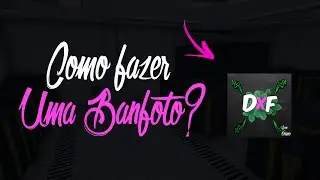 • COMO FAZER UMA BANFOTO •
