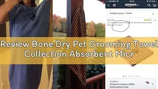 Review Bone Dry Pet Grooming Towel Collection Absorbent Microfiber X-Large, 41x23.5