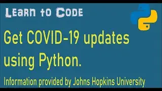 Python | How to get COVID 19 UPDATES by country using Python | [Johns Hopkins University data]